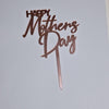 Happy Mother's Day Acrylic Cake Topper Party Decoration Cake Toppers 6"x4" ROSE GOLD