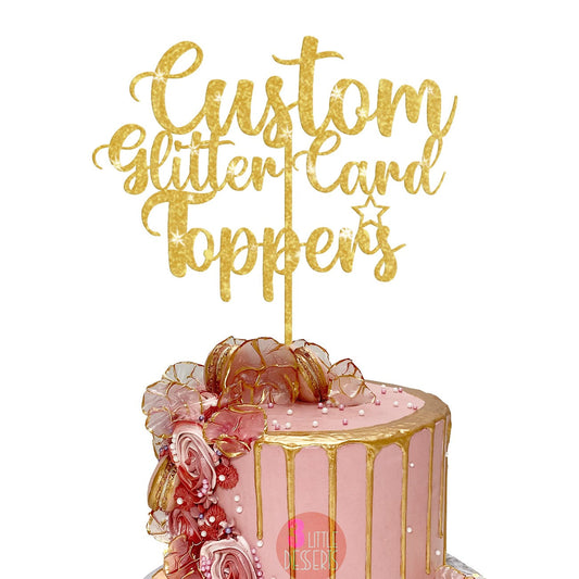 Custom Cake Topper Made From Premium Double Sided Glitter Card