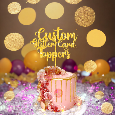 Custom Cake Topper Made From Premium Double Sided Glitter Card